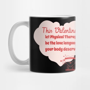 This Valentine's let Physical Therapy be the love language your body deserves. Mug